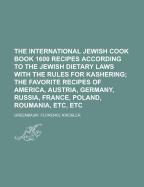 The International Jewish Cook Book: 1600 Recipes According to the Jewish Dietary Laws