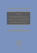The International Law of Economic Integration