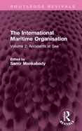 The International Maritime Organisation: Volume 2: Accidents at Sea