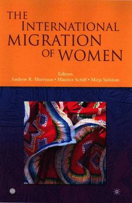 The International Migration of Women - Uk, Palgrave MacMillan, and Schiff, Maurice (Editor), and Morrison, Andrew R (Editor)