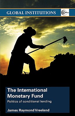The International Monetary Fund (Imf): Politics of Conditional Lending - Vreeland, James Raymond
