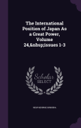 The International Position of Japan As a Great Power, Volume 24, issues 1-3