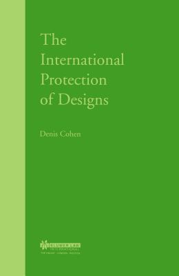 The International Protection of Designs - Cohen, Denis