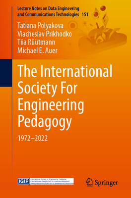 The International Society For Engineering Pedagogy: 1972-2022 - Polyakova, Tatiana, and Prikhodko, Viacheslav, and Rtmann, Tiia