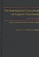 The International Sourcebook on Capital Punishment - Radelet, Michael L, Professor, and Rutherford, Andrew, Dr., and Schabas, William A (Editor)