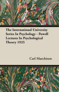 The International University Series in Psychology - Powell Lectures in Psychological Theory 1925