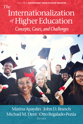 The Internationalization of Higher Education: Concepts, Cases, and Challenges - Apaydin, Marina (Editor)