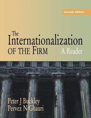 The Internationalization of the Firm: A Reader - Ghauri, Pervez N, Dr., and Buckley, Peter J, Professor