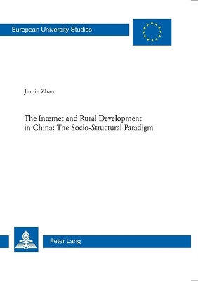 The Internet and Rural Development in China: The Socio-Structural Paradigm - Jinqiu Zhao