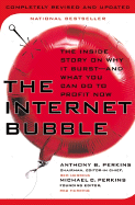 The Internet Bubble, Revised Edition: The Inside Story on Why It Burst--And What You Can Do to Profit Now - Perkins, Anthony B, and Perkins, Michael C