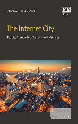 The Internet City: People, Companies, Systems and Vehicles - Kellerman, Aharon