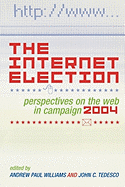 The Internet Election: Perspectives on the Web in Campaign 2004