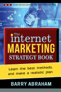 The Internet Marketing Strategy Book: Learn the Best Methods, and Make a Realistic Plan