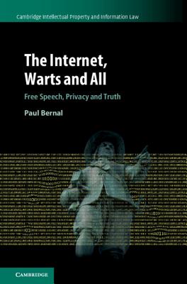 The Internet, Warts and All: Free Speech, Privacy and Truth - Bernal, Paul