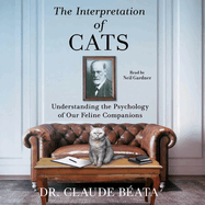 The Interpretation of Cats: Understanding the Psychology of Our Feline Companions