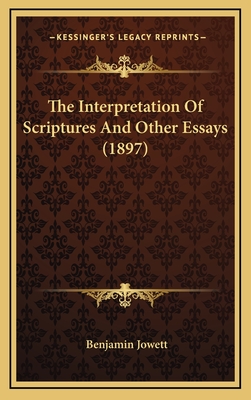 The Interpretation of Scriptures and Other Essays (1897) - Jowett, Benjamin, Prof.