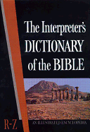 The Interpreter's Dictionary of the Bible Volume 4 R--Z: An Illustrated Encyclopedia