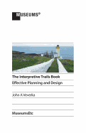 The Interpretive Trails Book: Effective Planning and Design