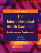 The Interprofessional Health Care Team: Leadership and Development: Leadership and Development