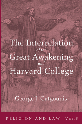 The Interrelation of the Great Awakening and Harvard College - Gatgounis, George J
