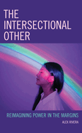 The Intersectional Other: Reimagining Power in the Margins