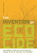 The Intervention of Ecocide: Agent Orange, Vietnam and the Scientists Who Changed the Way We Think about the Environment
