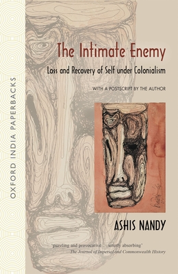 The Intimate Enemy: Loss and Recovery of Self Under Colonialism - Nandy, Ashis