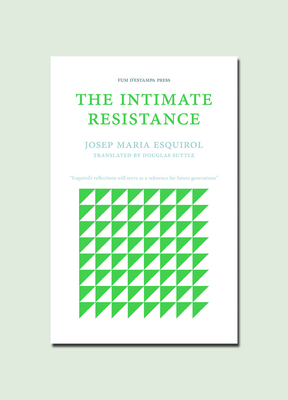 The Intimate Resistance - Esquirol, Josep Maria, and Suttle, Douglas (Translated by)