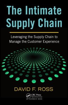The Intimate Supply Chain: Leveraging the Supply Chain to Manage the Customer Experience - Ross, David Frederick