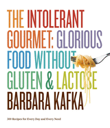 The Intolerant Gourmet Glorious Food without Gluten & Lactose