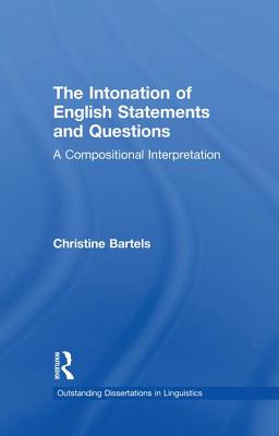 The Intonation of English Statements and Questions: A Compositional Interpretation - Bartels, Christine