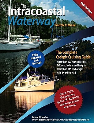 The Intracoastal Waterway, Norfolk, Virginia to Miami, Florida: The Complete Cockpit Cruising Guide - Moeller, Bill, and Kettlewell, John J