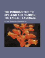 The Introduction to Spelling and Reading the English Language