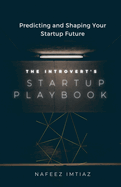 The Introvert's Startup Playbook - Predicting and Shaping Your Startup Future