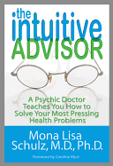 The Intuitive Advisor: A Psychic Doctor Teaches You How to Solve Your Most Pressing Health Problems (Easyread Large Edition)