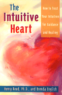 The Intuitive Heart: How to Trust Your Intuition for Guidance and Healing
