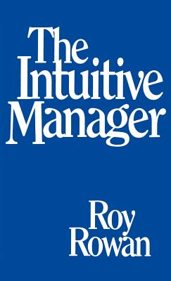 The Intuitive Manager - Rowan, Roy