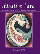 The Intuitive Tarot: Unlock the Power of Your Creative Subconscious