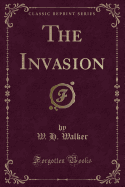 The Invasion (Classic Reprint)