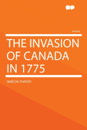 The Invasion of Canada in 1775