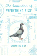 The Invention of Everything Else - Hunt, Samantha