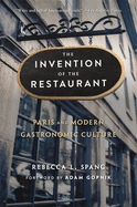 The Invention of the Restaurant: Paris and Modern Gastronomic Culture, With a New Preface
