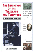 The Invention of the Telegraph and Telephone in American History - McCormick, Anita Louise