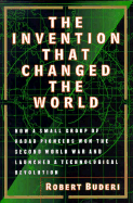 The Invention That Changed the World: How a Small Group of Radar Pioneers Won the Second World War and Launched a Technological Revolution - Buderi, Robert