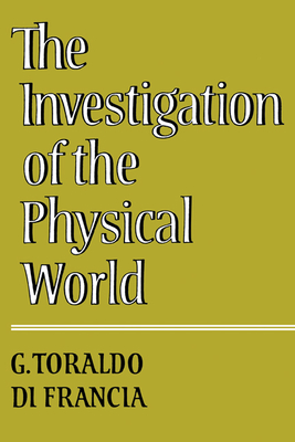 The Investigation of the Physical World - Di Francia, Giuliano Toraldo