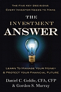 The Investment Answer: Learn to Manage Your Money and Protect Your Financial Future
