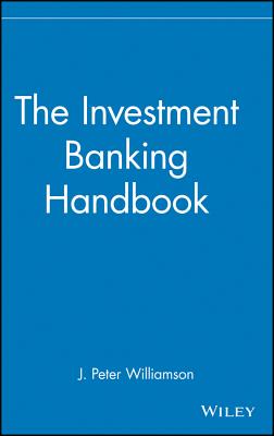 The Investment Banking Handbook - Williamson, J Peter