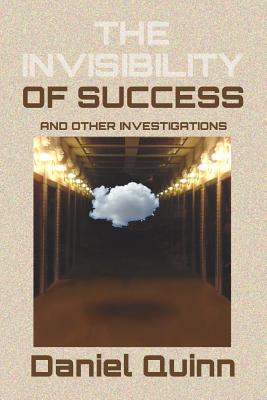 The Invisibility of Success: Black & White Edition - Quinn, Daniel