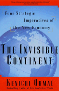 The Invisible Continent: Four Strategic Imperatives of the New Economy - Ohmae, Kenichi