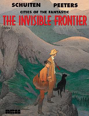 The Invisible Frontier Vol. 2: Cities of the Fantastic - Peeters, Benoit, and Schuiten, Francois